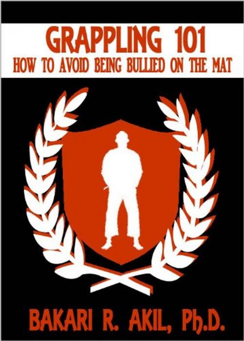 Cover of the book Grappling 101: How to Avoid Being Bullied on the Mat by Bakari Akil, Academy Group Publishing