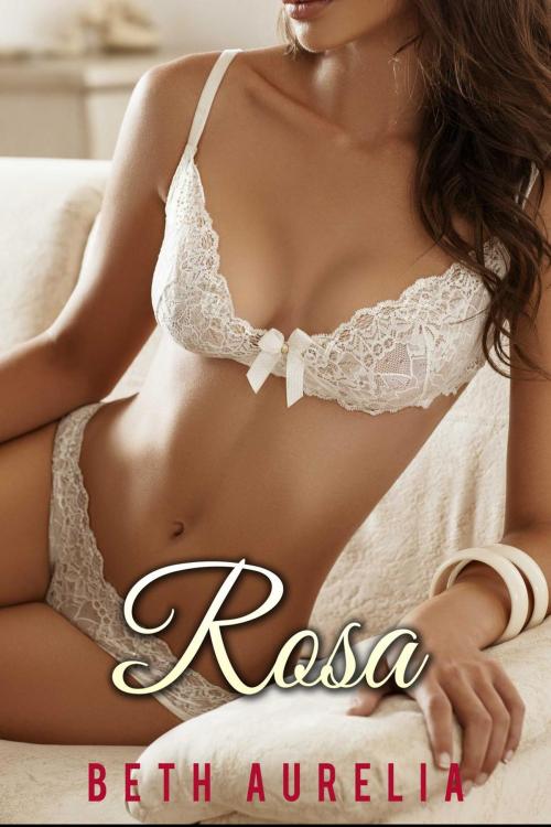 Cover of the book Rosa: A Hotwife Romance by Beth Aurelia, Whitepages Press