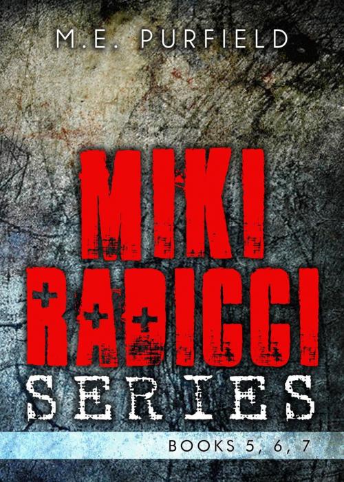 Cover of the book Miki Radicci Series (Books 5, 6, & 7) by M.E. Purfield, trash books