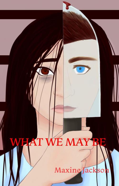 Cover of the book What We May Be by Maxine Jackson, Maxine Jackson
