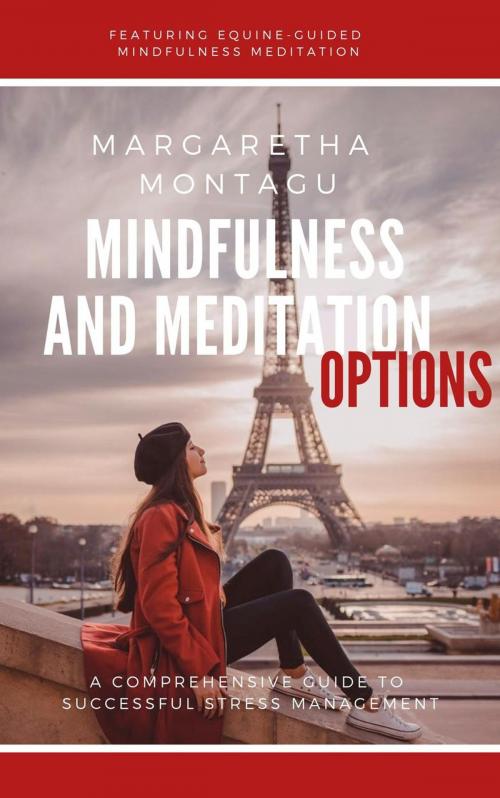 Cover of the book Mindfulness and Meditation Options: Featuring Equine-guided Mindfulness Meditation by Margaretha Montagu, Margaretha Montagu