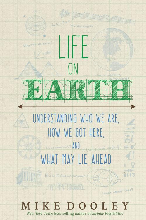 Cover of the book Life on Earth by Mike Dooley, Hay House