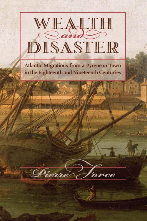 Cover of the book Wealth and Disaster by Pierre Force, Johns Hopkins University Press