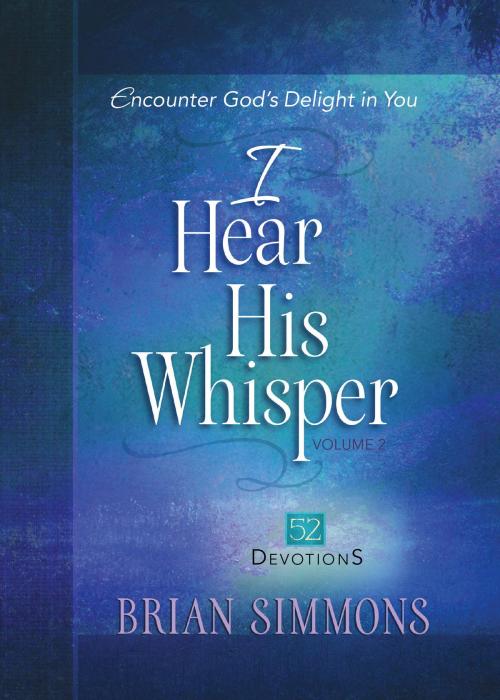 Cover of the book I Hear His Whisper Volume 2 by Brian Simmons, BroadStreet Publishing Group, LLC