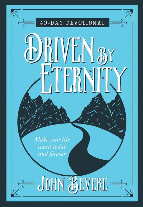 Cover of the book Driven by Eternity by John Bevere, BroadStreet Publishing Group, LLC
