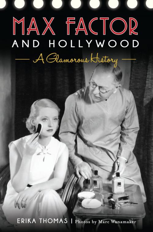Cover of the book Max Factor and Hollywood by Erika Thomas, Arcadia Publishing Inc.