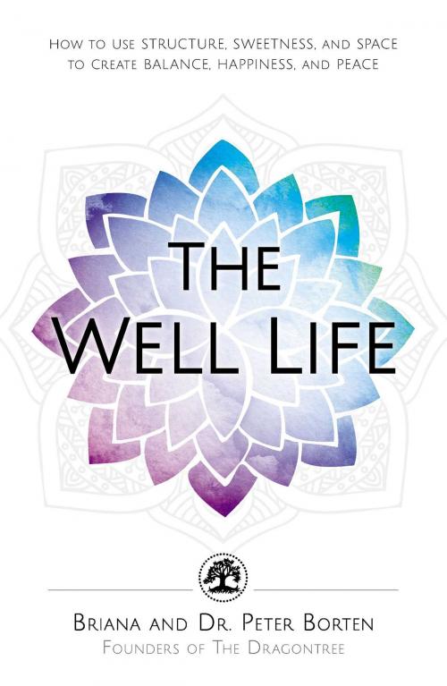 Cover of the book The Well Life by Briana Borten, Dr. Peter Borten, Adams Media