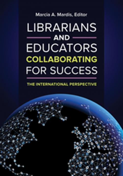 Cover of the book Librarians and Educators Collaborating for Success: The International Perspective by , ABC-CLIO