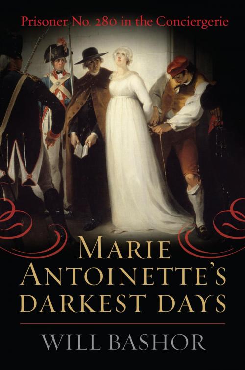 Cover of the book Marie Antoinette's Darkest Days by Will Bashor, Rowman & Littlefield Publishers
