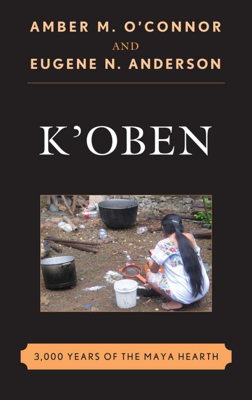 Cover of the book K'Oben by Amber M. O'Connor, Eugene N. Anderson, Rowman & Littlefield Publishers