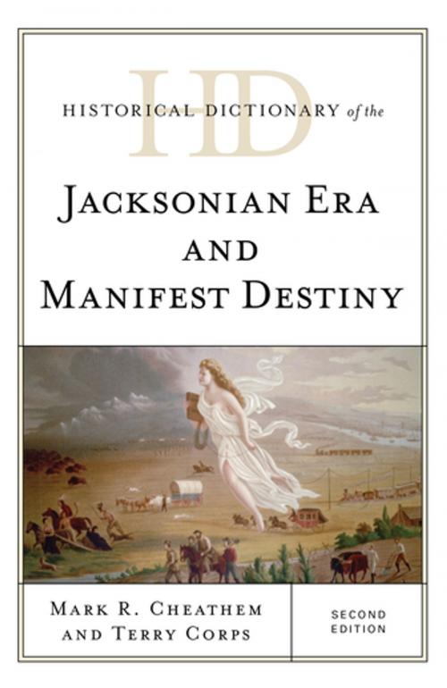 Cover of the book Historical Dictionary of the Jacksonian Era and Manifest Destiny by Mark R. Cheathem, Terry Corps, Rowman & Littlefield Publishers
