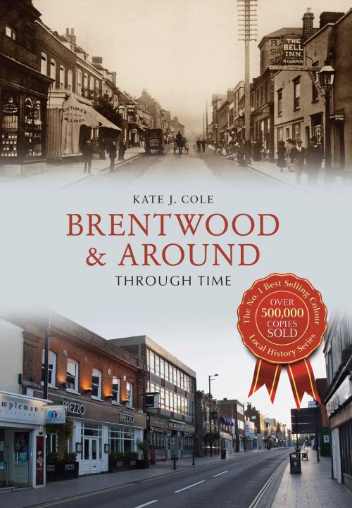 Cover of the book Brentwood and Around Through Time by Kate J. Cole, Amberley Publishing