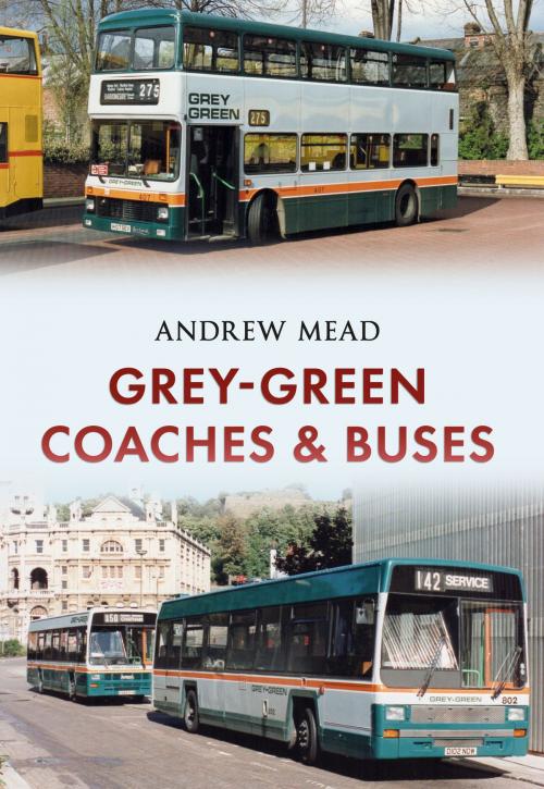 Cover of the book Grey-Green by Andrew Mead, Amberley Publishing