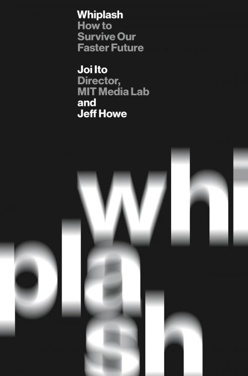 Cover of the book Whiplash by Joi Ito, Jeff Howe, Grand Central Publishing