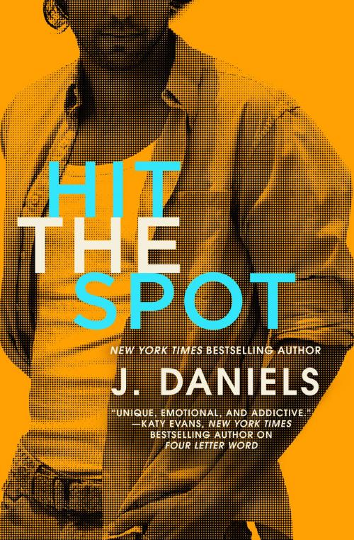 Cover of the book Hit the Spot by J. Daniels, Grand Central Publishing