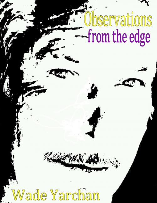 Cover of the book OBSERVATIONS FROM THE EDGE by Wade Yarchan, eBookIt.com
