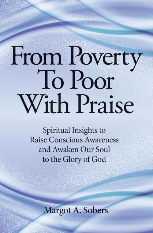 Cover of the book From Poverty to Poor with Praise by Margot A. Sobers, Essence Publishing