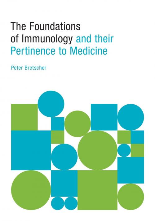 Cover of the book The Foundations of Immunology and their Pertinence to Medicine by Peter Bretscher, FriesenPress
