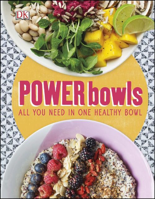 Cover of the book Power Bowls by Kate Turner, DK Publishing