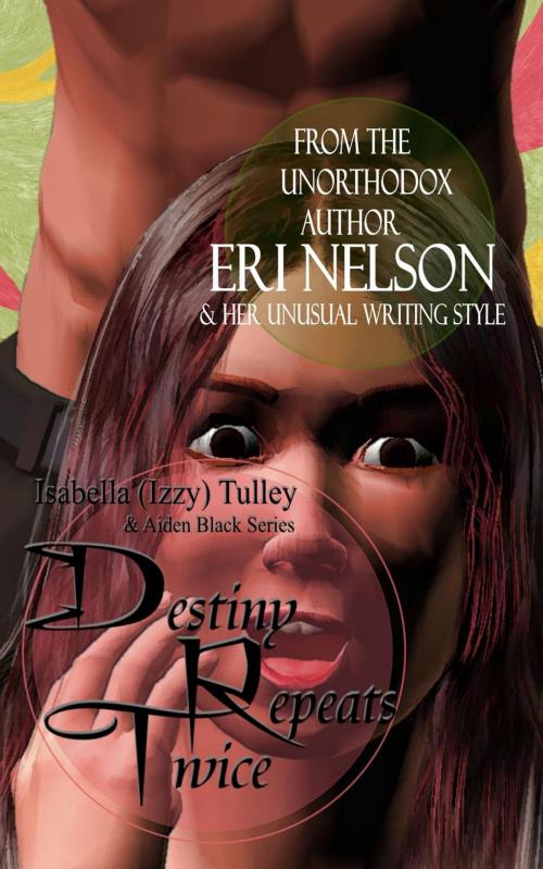 Cover of the book Destiny Repeats Twice by Eri Nelson, Eri Nelson