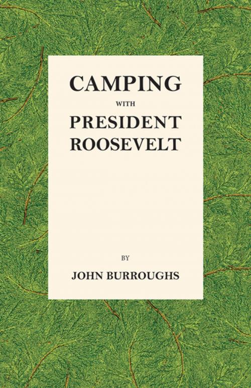 Cover of the book Camping with President Roosevelt by John Burroughs, Read Books Ltd.