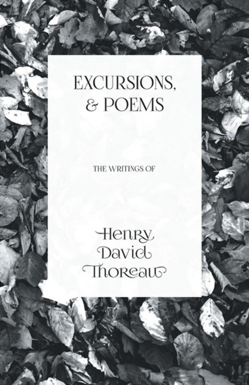 Cover of the book Excursions, and Poems - The Writings of Henry David Thoreau by Henry David Thoreau, Read Books Ltd.