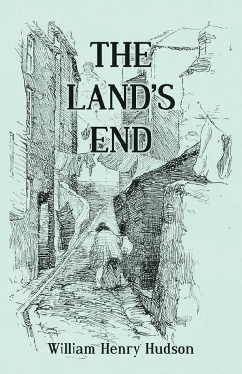 Cover of the book The Land's End - A Naturalist's Impressions In West Cornwall, Illustrated by William Henry Hudson, Read Books Ltd.