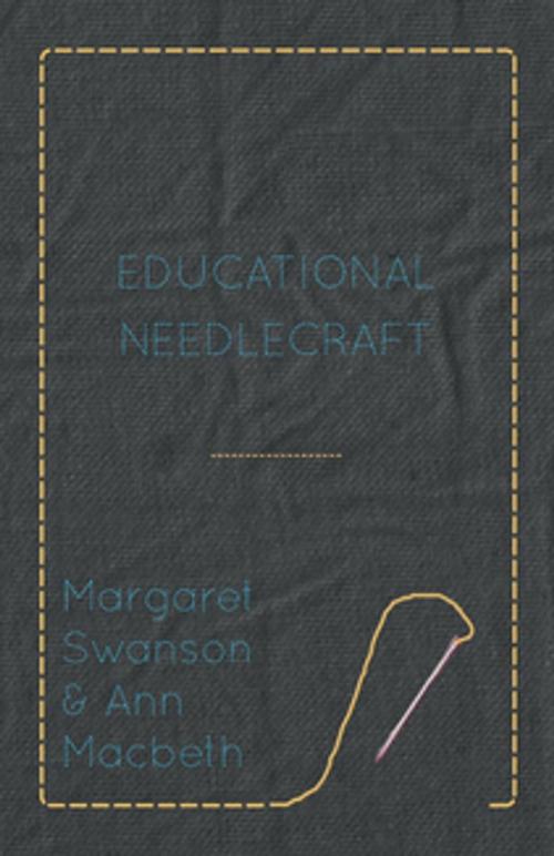 Cover of the book Educational Needlecraft by Margaret Swanson, Ann Macbeth, Read Books Ltd.