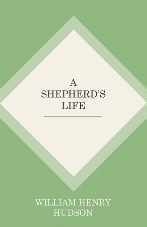 Cover of the book A Shepherd's Life by William Henry Hudson, Read Books Ltd.