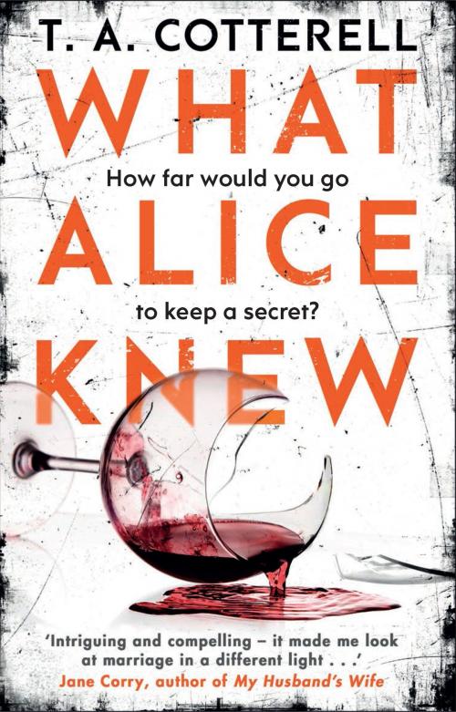 Cover of the book What Alice Knew by TA Cotterell, Transworld