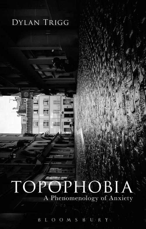 Cover of the book Topophobia by Dylan Trigg, Bloomsbury Publishing