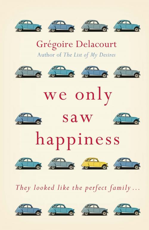 Cover of the book We Only Saw Happiness by Gregoire Delacourt, Orion Publishing Group