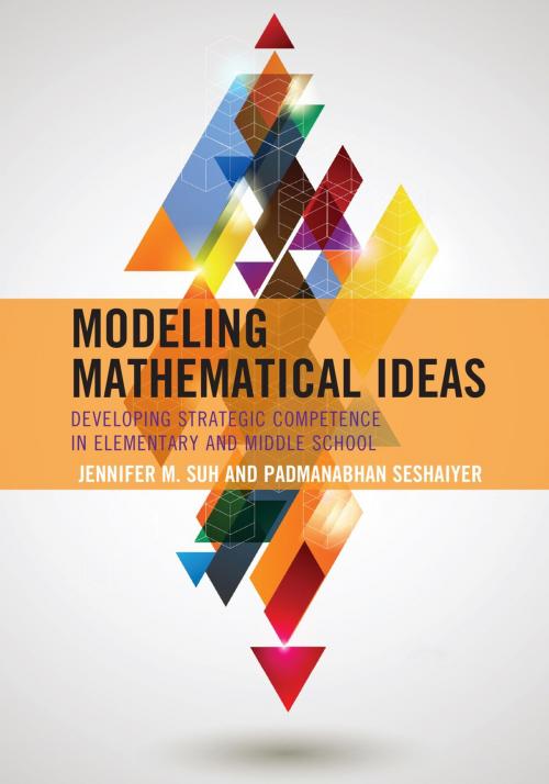 Cover of the book Modeling Mathematical Ideas by Jennifer M. Suh, Padmanabhan Seshaiyer, Rowman & Littlefield Publishers