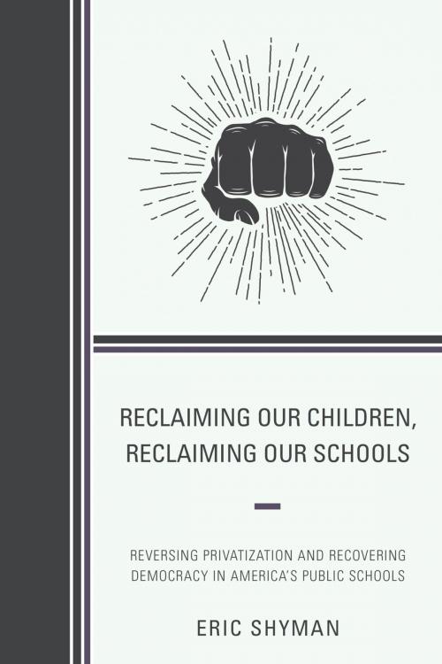 Cover of the book Reclaiming Our Children, Reclaiming Our Schools by Eric Shyman, Rowman & Littlefield Publishers