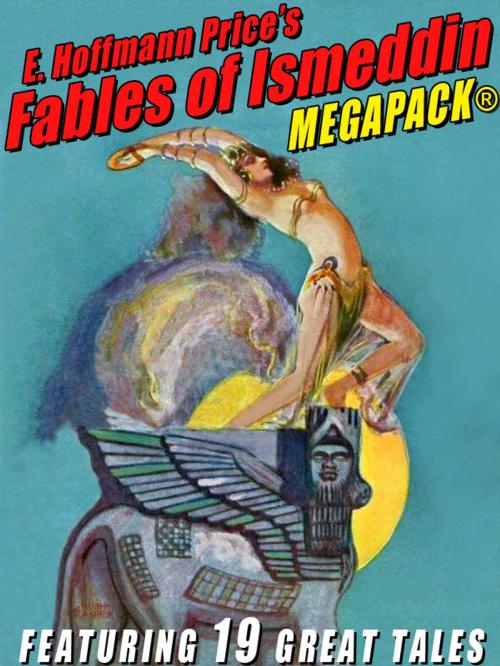 Cover of the book E. Hoffmann Price's Fables of Ismeddin MEGAPACK® by E. Hoffmann Price, Wildside Press LLC
