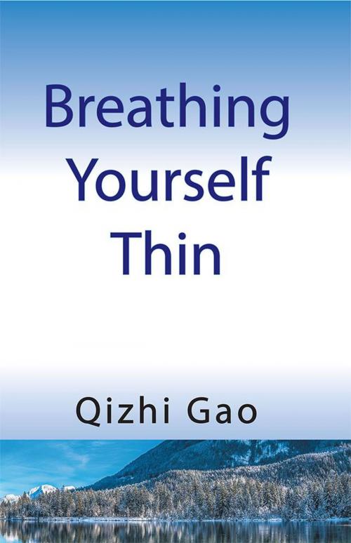 Cover of the book Breathing Yourself Thin by Qizhi Gao, Xlibris US