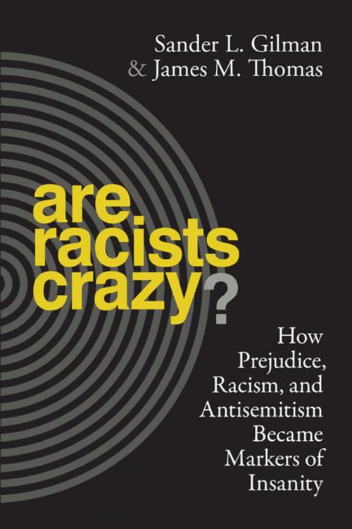 Cover of the book Are Racists Crazy? by Sander L. Gilman, James M. Thomas, NYU Press