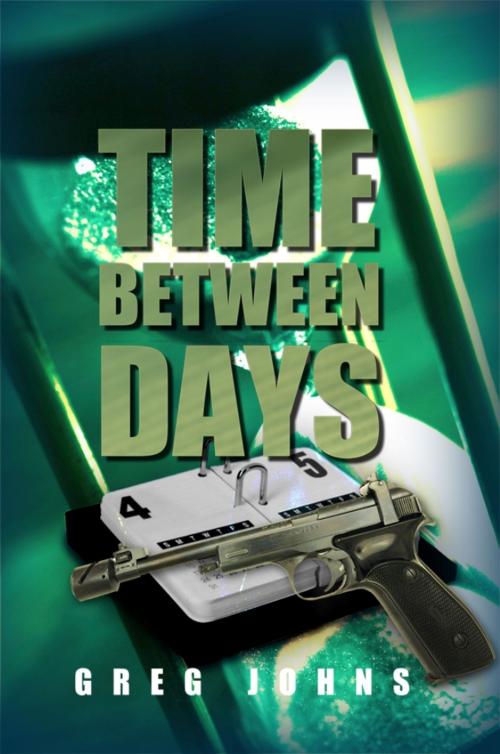 Cover of the book Time Between Days by Greg Johns, Dorrance Publishing