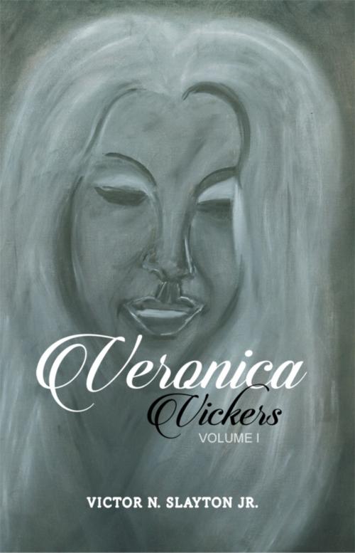 Cover of the book Veronica Vickers by Victor N. Slayton Jr., Dorrance Publishing