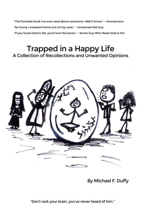 Cover of the book Trapped in a Happy Life by Michael F. Duffy, Dorrance Publishing