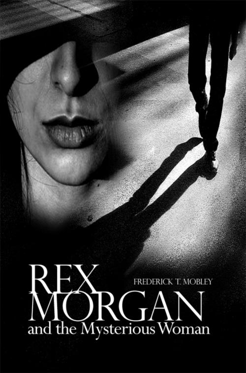 Cover of the book Rex Morgan and the Mysterious Woman by Frederick T. Mobley, Dorrance Publishing