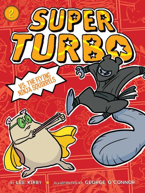 Cover of the book Super Turbo vs. the Flying Ninja Squirrels by Lee Kirby, Little Simon