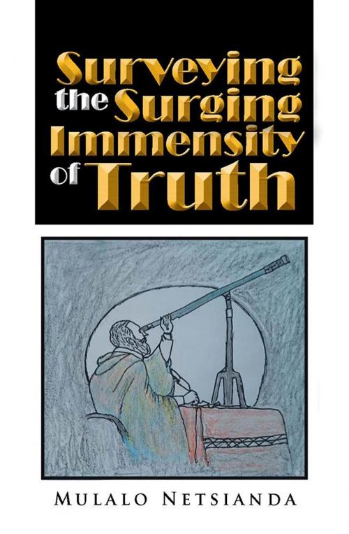 Cover of the book Surveying the Surging Immensity of Truth by Mulalo Netsianda, Partridge Publishing Africa