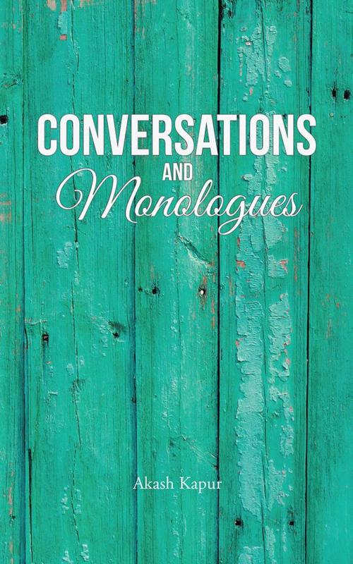 Cover of the book Conversations and Monologues by Akash Kapur, Partridge Publishing India