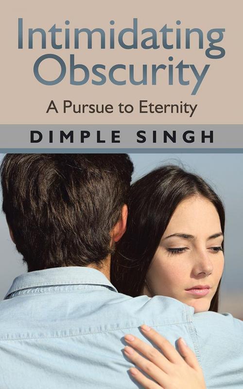 Cover of the book Intimidating Obscurity by Dimple Singh, Partridge Publishing India