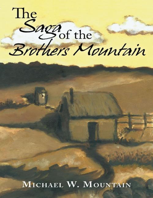 Cover of the book The Saga of the Brothers Mountain by Michael W. Mountain, Lulu Publishing Services