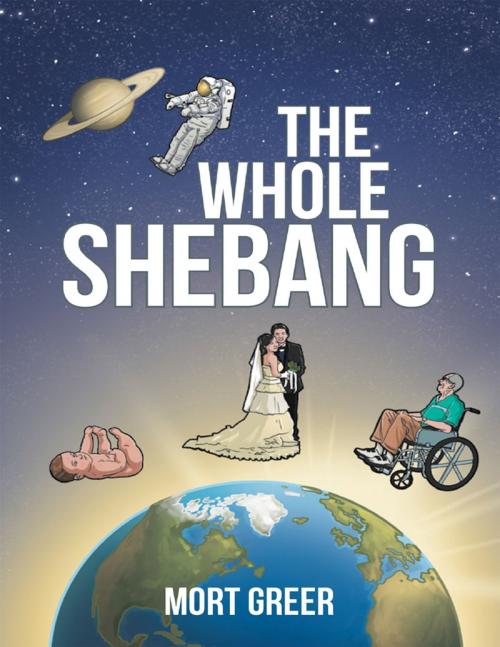 Cover of the book The Whole Shebang by Mort Greer, Lulu Publishing Services