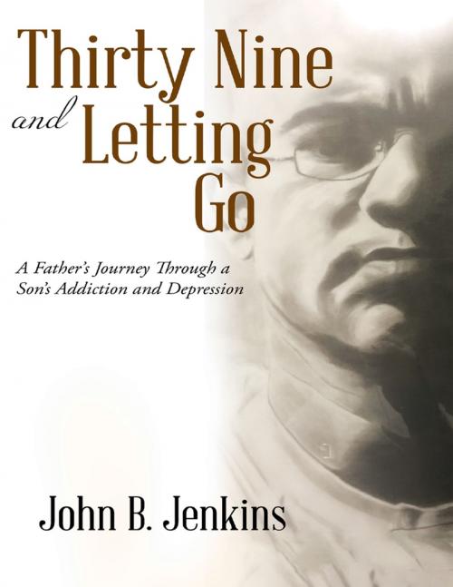 Cover of the book Thirty Nine and Letting Go by John B. Jenkins, Lulu Publishing Services
