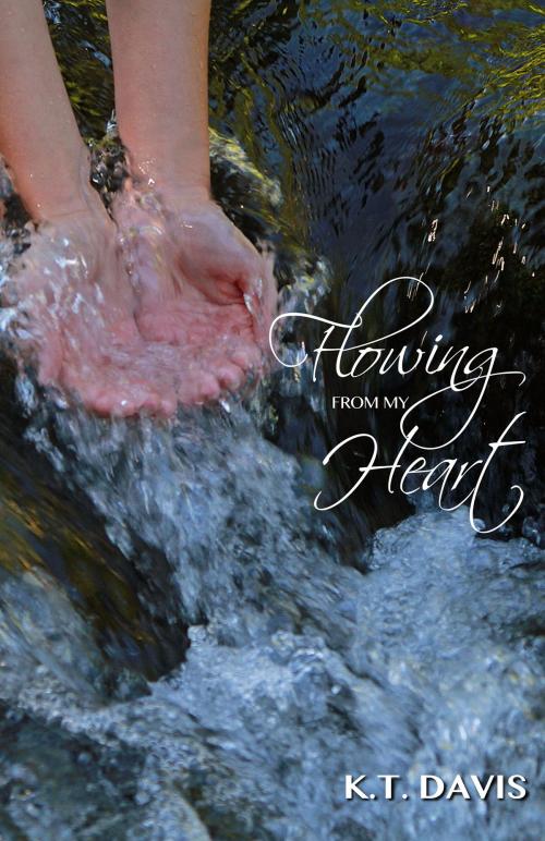 Cover of the book Flowing from My Heart by K.T. Davis, BookBaby