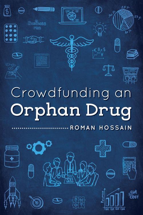 Cover of the book Crowdfunding an Orphan Drug by Roman  Hossain, BookBaby